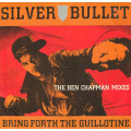 Silver Bullet - Bring Forth The Guillotine (The Ben Chapman Mixes)