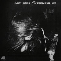 Albert Collins And The Barrelhouse - Albert Collins With The Barrelhouse Live