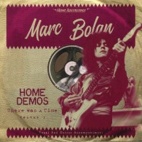 Marc Bolan - There Was A Time / Home Demos Volume 1