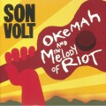 Son Volt - Okemah & The Melody Of Riot