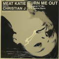 Meat Katie Meets Christian J - Turn Me Out