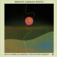 Bryony Jarman Pinto - Dego & 2000Black Remixes / Fish Factory Sessions