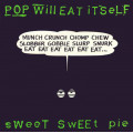 Pop Will Eat Itself - Sweet Sweet Pie
