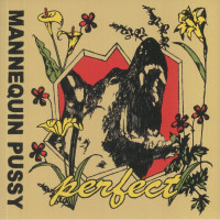 Mannequin Pussy - Perfect