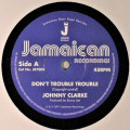 Johnny Clarke - Dont Trouble Trouble