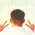 Frankie Teardrop Dead - Tais-Toi Et Dance