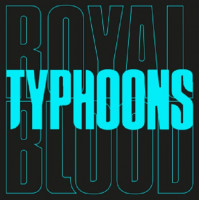 Royal Blood - Typhoons