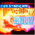 Dub Syndicate - Mellow & Colly
