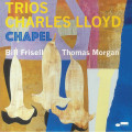 Charles Lloyd - Trios - Chapel
