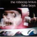 Robocop Kraus - Fake Boys- Electro/ Indie