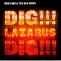 Nick Cave & The Bad Seeds - Dig Lazarus Dig!!!