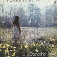 Catherine Howe - What A Beautiful Place 50th Anniversary Edition