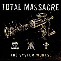 Total Massacre - The System Works
