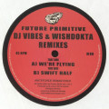 Future Primitive - Dj Vibes & Wishdokta Remixes