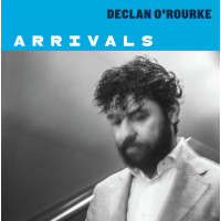 Declan ORourke - Arrivals