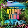 Danny Byrd - Atomic Funk