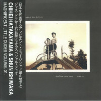 Chihei Hatakayama & Shun Ishiwaka - Magnificent Little Dudes Volume 01