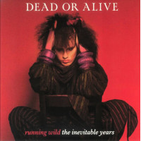 Dead Or Alive - Running Wild - The Inevitable Years